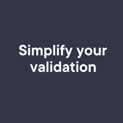 Simplify your validation